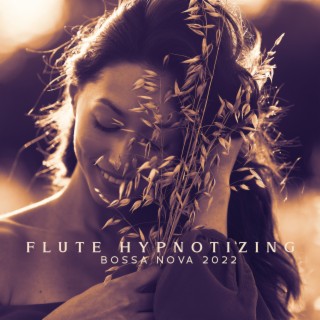 Flute Hypnotizing: Flute Bossa Nova Special Summer Collection 2022