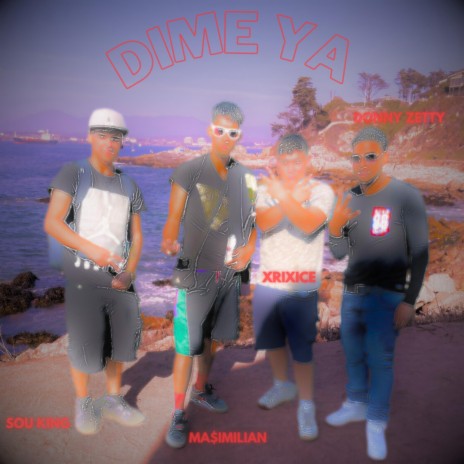 Dime Ya ft. Sou King, Ma$$imilian & Donny Zetty | Boomplay Music