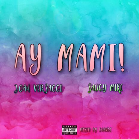 Ay Mami ft. Saucy Mike | Boomplay Music