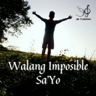 Walang Imposible Sa'yo