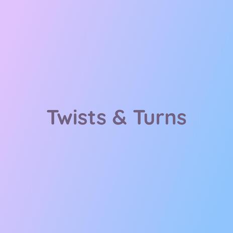 Twists & Turns | Boomplay Music