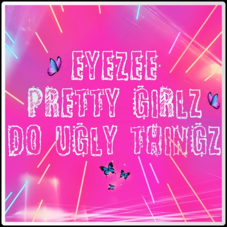 Pretty Girlz Do Ugly Thingz | Boomplay Music