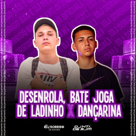 MTG - DESENROLA BETE JOGA DE LADINHO X DANÇARINA ft. DJ HT | Boomplay Music