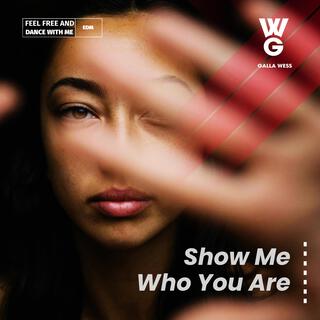 Show me who You are