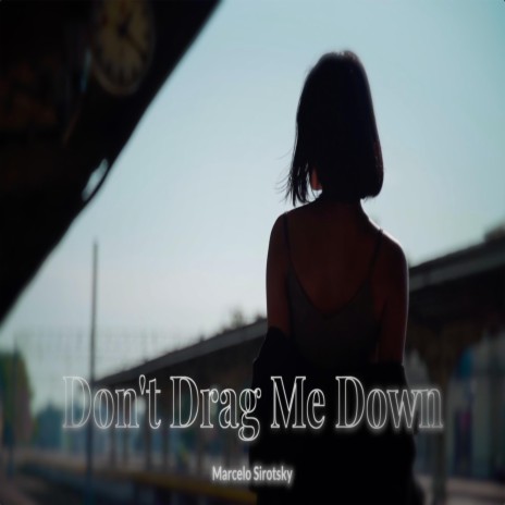 Don't Drag Me Down | Boomplay Music