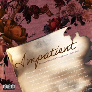 Impatient ft. Young Goudie & Rebel Rebel lyrics | Boomplay Music