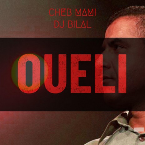 Oueli والي ft. Cheb Mami 🅴 | Boomplay Music