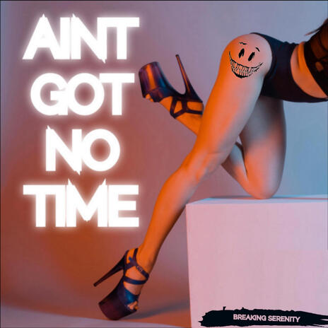 Aint Got No Time ft. Stephen Shareaux