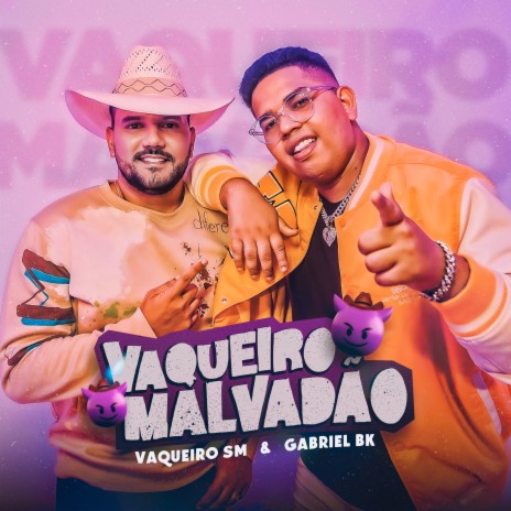 Vaqueiro Malvadão ft. Gabriel Bk | Boomplay Music