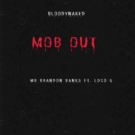 Mob Out ft. Loco G | Boomplay Music