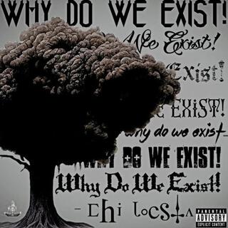 why do we exist !