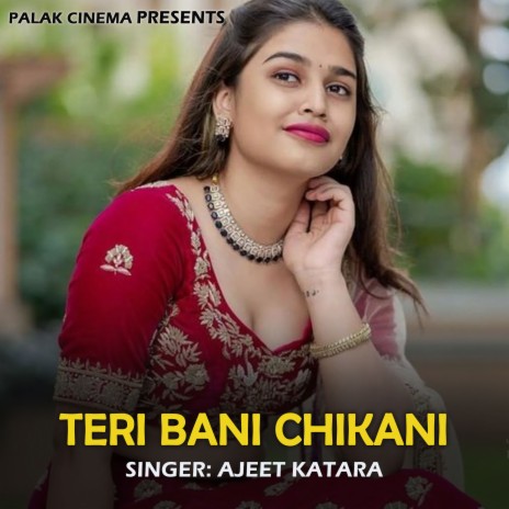 Teri Bani Chikani | Boomplay Music