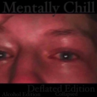 Mentally Chill Deflated Edition Collapsed Alcohol Edition