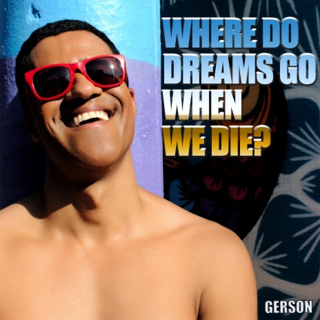 Where Do Dreams Go When We Die | Boomplay Music