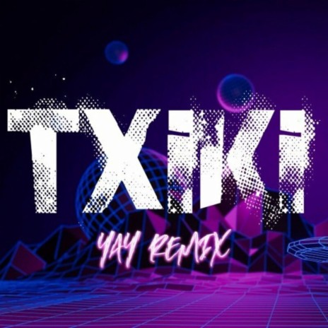 Txiki 2.0 (Yay Remix) ft. Yay & XSakara | Boomplay Music