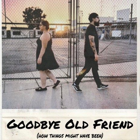 Goodbye Old Friend (How Things Might Have Been) | Boomplay Music