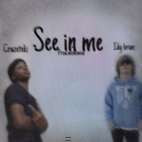 SEE IN ME ft. idy bran | Boomplay Music