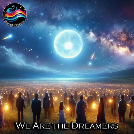 We Are the Dreamers! | Boomplay Music