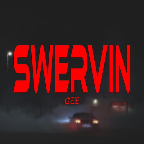 Swervin | Boomplay Music