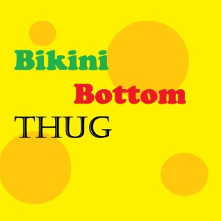 Bikini Bottom Thug