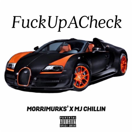 Fuck Up a Check ft. MorriMurks'
