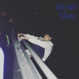 Dear Sweet Trauma