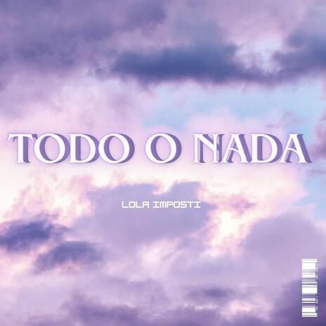 TODO O NADA | Boomplay Music