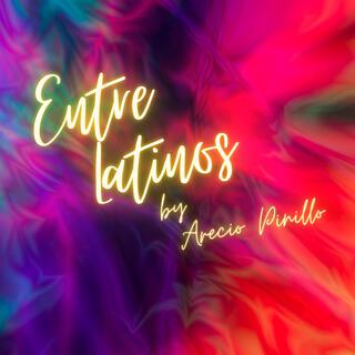 Entre Latinos lyrics | Boomplay Music