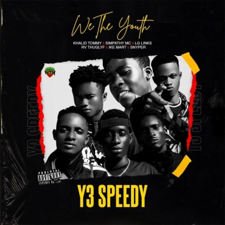 Y3 Speedy (feat. Khalid Tommy, Simpathy MC,LG links,RV Thuglyf,Ike Mart & Kwesi Sny) | Boomplay Music