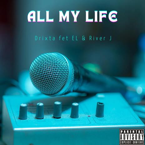All my life ft. EL & River J | Boomplay Music