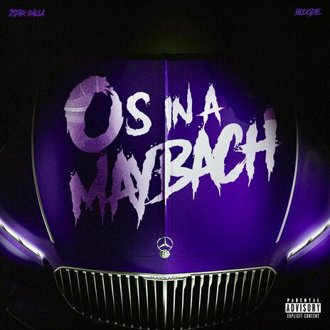 Os In A Maybach ft. BLOODIE | Boomplay Music