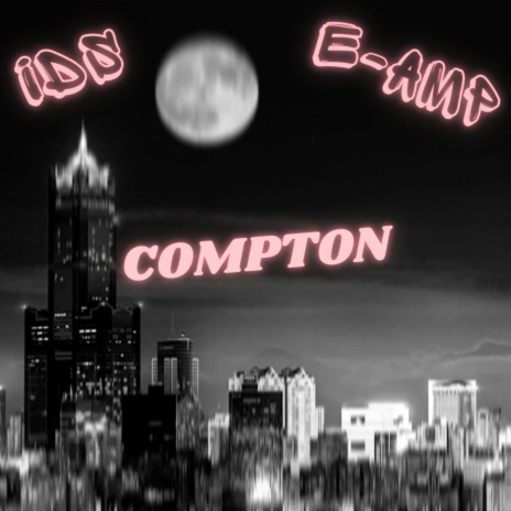 Compton ft. IDS | Boomplay Music