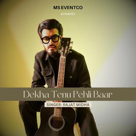 Dekha Tenu Pehli Baar | Boomplay Music