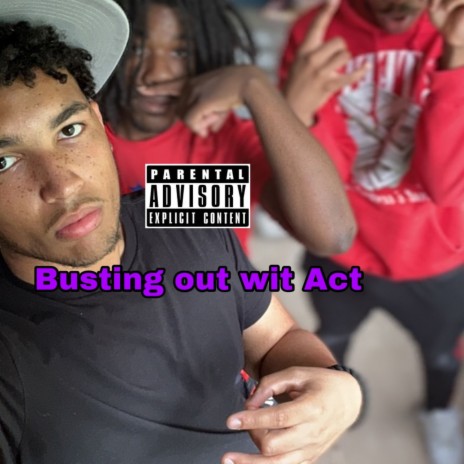 Busting out wit Act