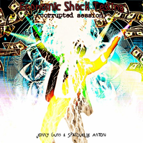Economic Shock Testing (Corrupted Session) ft. Sparquelle Antoni | Boomplay Music