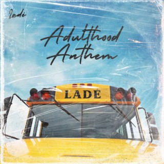 Adulthood anthem - Ladé