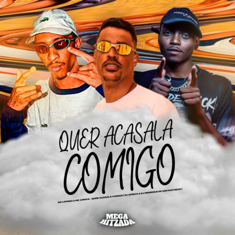 QUER ACASALA COMIGO ft. Mc Africa & dj henrique de são mateus | Boomplay Music