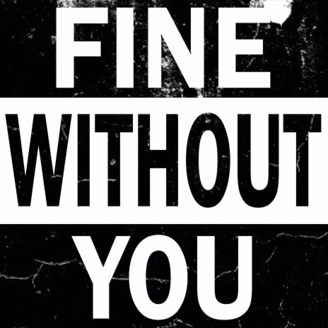fine without you ft. levanesque | Boomplay Music