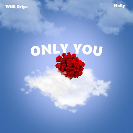 Only You ft. Nolly | Boomplay Music