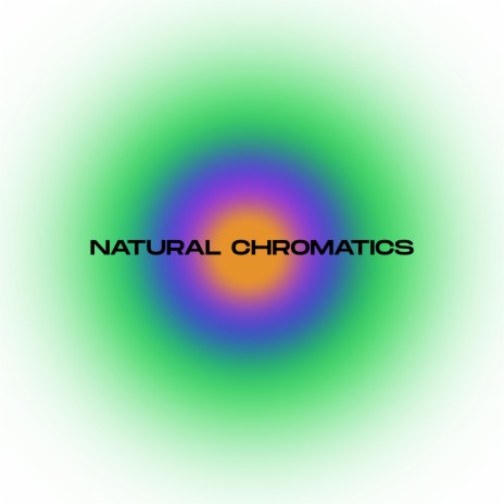 NATURAL CHROMATICS | Boomplay Music