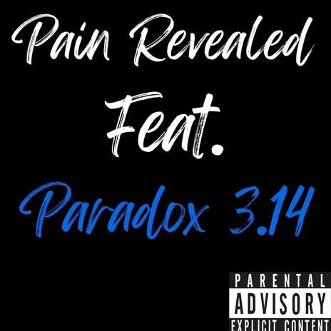 Pain Revealed ft. Paradox 3.14 | Boomplay Music