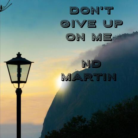 Don't Give Up On Me | Boomplay Music