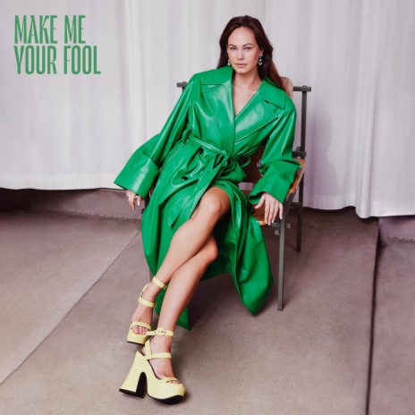 Make Me Your Fool | Boomplay Music