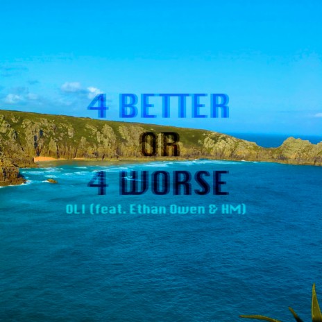 4 Better or 4 Worse ft. Ethan Owen & HM | Boomplay Music