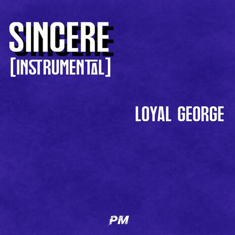 Sincere (INSTRUMENTAL) ft. Loyal George