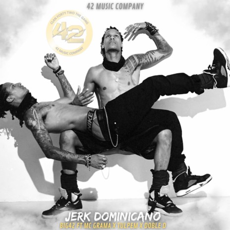 Jerk Dominicano ft. BIG42, Mc Grama, Tulpem69 & Doble D | Boomplay Music