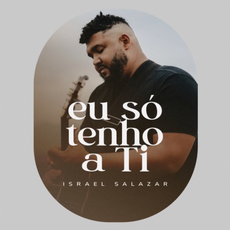 Eu Só Tenho A Ti | Boomplay Music