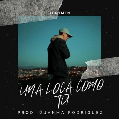 Una loca como tú | Boomplay Music