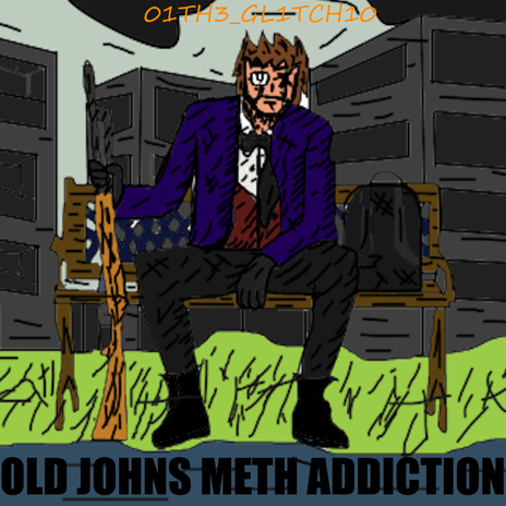 Old Johns Meth Addiction | Boomplay Music