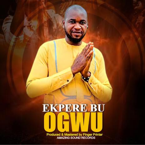 Ekpere bu ogwu | Boomplay Music